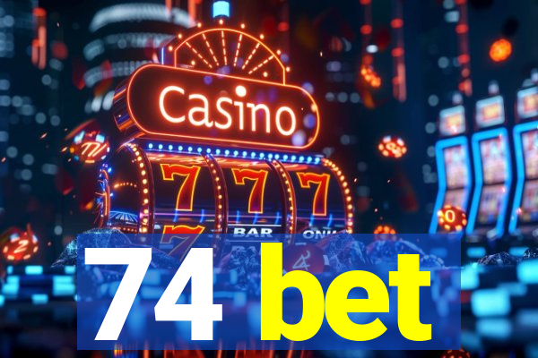 74 bet